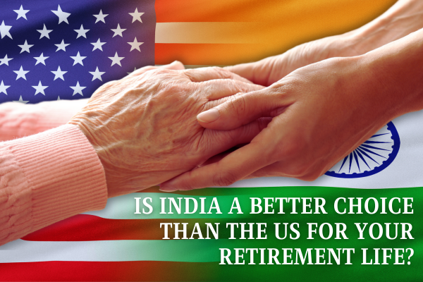 Is India a Better Choice Than the US for Your Retirement Life?