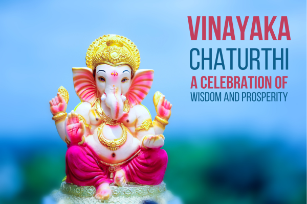 Vinayaka Chaturthi: A Celebration of Wisdom and Prosperity